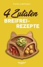 "4 Zutaten Breifrei-Rezepte" steht auf gelbem Hintergrund. Darunter ein Teller in Tierform mit Gemüse, Tomaten und Bällchen.