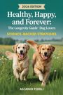 „2026 Edition. Healthy, Happy, and Forever: The Longevity Guide for Dog Lovers. Science-Backed Strategies.“ Zwei Hunde rennen.