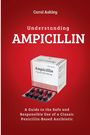 Titel: "Understanding AMPICILLIN"; Autor: Carol Ashley. Eine Schachtel und Blister mit Ampicillin-Kapseln auf rotem Hintergrund.