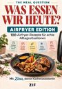 „Was essen wir heute? Airfryer Edition. 100 Airfryer-Rezepte. Mit Zina, deiner Küchenassistentin.“ Teller mit Speisen.
