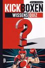 "KICKBOXEN WISSENS QUIZ. 100 Fragen - 400 Antworten" in großen Buchstaben über einer Illustration mit einem Kickboxer und Fragezeichen.