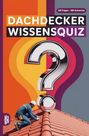 "Dachdecker Wissensquiz", "100 Fragen - 400 Antworten". Illustration: Dachdecker auf Ziegeldach, großes Fragezeichen.