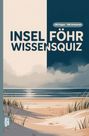 Text "INSEL FÖHR WISSENSQUIZ", "100 Fragen - 400 Antworten". Illustration eines Strands mit Gräsern und Meereshorizont.