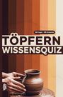 Grübelgold Rätselhefte: Töpfern Wissensquiz, Buch