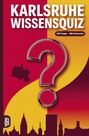 "Karlsruhe Wissensquiz. 100 Fragen - 400 Antworten." Illustration mit Stadtumrissen und großem Fragezeichen.