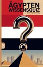 "Ägypten Wissensquiz" in roten und schwarzen Lettern, darunter ein großes Fragezeichen. Pyramiden und Skyline im Hintergrund.