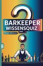 "Barkeeper Wissensquiz", "100 Fragen - 400 Antworten". Illustration: Barkeeper hinter einer Bar mit verschiedenen Getränken.