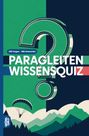 Text: "100 Fragen - 400 Antworten", "PARAGLEITEN WISSENSQUIZ", "GRÜBEL GOLD". Illustration: Paragleiter über Bergen.
