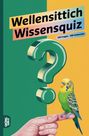 „Wellensittich Wissensquiz: 100 Fragen - 400 Antworten“. Illustration eines Wellensittichs auf einer Hand vor Fragezeichen.