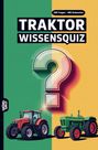 Grübelgold Rätselhefte: Traktor Wissensquiz, Buch