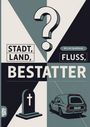 "Stadt, Land, Fluss, Bestatter" in großen Buchstaben, Illustrationen eines Fragezeichens, Grabsteins und Leichenwagens.