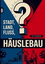 „Stadt, Land, Fluss, Häuslebau“. Illustration mit Fragezeichen und Hausbau-Szene in blau-rot.