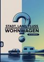 Text: Stadt, Land, Fluss, Wohnwagen. Illustration eines Autos mit Wohnwagen an einem Flussufer, Hintergrund in Blautönen.