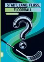 Text: „STADT, LAND, FLUSS, FLOORBALL“, „60 x A4 Spielblöcke“. Illustration eines Fragezeichens, Balls, und Floorball-Schlägers.