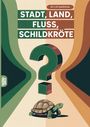 „STADT, LAND, FLUSS, SCHILDKRÖTE“ ist in großen Buchstaben zu lesen. In der Mitte ein großes Fragezeichen, unten eine Schildkröte.