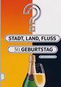 „STADT, LAND, FLUSS“, „50. GEBURTSTAG“, „60 x A4 Spielblöcke“, zeigt Sektflasche mit Glas vor farbigem Hintergrund.