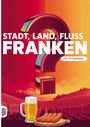 Text: „STADT, LAND, FLUSS FRANKEN“, „60 x A4 Spielblöcke“. Illustration mit Fragezeichen, Bierkrug und Würstchen.