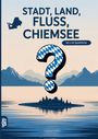 "STADT, LAND, FLUSS, CHIEMSEE". Illustration mit See, Bergen und Fragezeichen in Rautenmuster.