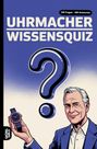 Oben steht "UHRMACHER-WISSENSQUIZ", daneben "100 Fragen - 400 Antworten". Illustration: Ein Mann mit Uhr.