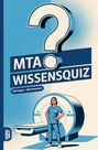 "MTA Wissensquiz, 100 Fragen - 400 Antworten." Große Fragezeichen-Illustration. Frau in medizinischer Kleidung vor MRT-Gerät.