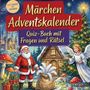 "Märchen Adventskalender: Quiz-Buch mit Fragen und Rätsel". Ein Weihnachtsmann, Schloss, Engel, Pilze und Geschenke.