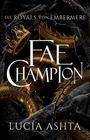 Text: "Die Royals von Embermere", "Fae Champion", "Lucía Ashta". Eine Krone, Dornen und goldene Schuppen zieren den Hintergrund.