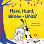 Melanie Laibl: Hase, Hund, Birnen - UND? Bilderbuch, Buch