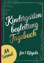 "Kindergartenbegleitung Tagebuch, A4 Format, für 1 Kitajahr." Grüner Hintergrund, Blattverzierungen am Rand.