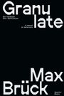 Sigrid Ruby: Max Brück: Granulate, Buch