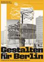 Texte: "Werkbundarchiv — Museum der Dinge", "Gestalten für Berlin", "Design aus der Kunsthochschule Berlin-Weißensee". Illustration mit Gebäuden und einer mechanischen Struktur.