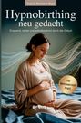 Das Buchcover zeigt den Titel "Hypnobirthing neu gedacht". Eine schwanger sitzende Frau lächelt, umgeben von sanften Lichtwellen.