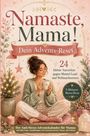 „Namaste, Mama! Dein Advents-Reset. 24 kleine Auszeiten...“ Frau meditiert, hält Tasse, gemütliche Atmosphäre.