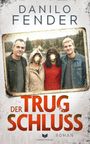 "Danilo Fender" und "Der Trugschluss" in großen Buchstaben. Vier Personen, zwei mit verbrannten Gesichtern.