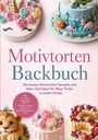 "Bester Motivtorten Backbuch. Rezepte und Deko-Techniken. Torten mit Einhorn, Nemo-Figur und Blumen als Verzierungen."