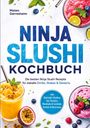 "Ninja Slushi Kochbuch" zeigt Fotos von bunten Slushies und Obstgarnituren.