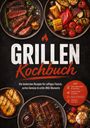 Titel: "Grillen Kochbuch". Saftiges Fleisch, zartes Gemüse. Inkl. Rubs, Marinaden, Saucen. Gegrillte Speisen auf Tellern.