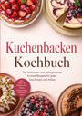 Text: "Kuchenbacken Kochbuch. Die leckersten und gelingsicheren Kuchen Rezepte für jeden Geschmack und Anlass." Vier dekorierte Kuchen.