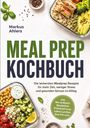 „MEAL PREP KOCHBUCH“, Autor: Markus Ahlers. Abgebildet sind Vorratsbehälter mit frischen Zutaten und Gewürzen.