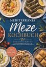 "Mediterranes Meze Kochbuch" steht in eleganten Buchstaben, umgeben von Tellern mit Hummus, gefüllten Blättern, Oliven und mehr.