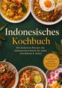 Text: Indonesisches Kochbuch. Die leckersten Rezepte der indonesischen Küche. Verschiedene indonesische Gerichte umringen den Text.