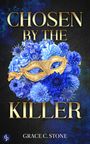 "CHOSEN BY THE KILLER" und "GRACE C. STONE". Ein goldene Maske auf blauen Blumen. Ein stilisiertes "dp" Logo unten.