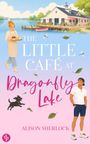 Alison Sherlock: The Little Café at Dragonfly Lake, Buch