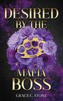 "DESIRED BY THE MAFIA BOSS" in goldener Schrift; lilafarbene Blumen mit einem goldenen Schlagring. Autor: Grace C. Stone.