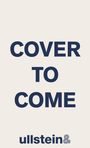Text: "COVER TO COME" in großen Buchstaben. Unten Logo: "ullstein&". Heller Hintergrund.