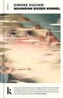 Simone Kucher: Wahnsinn dieser Himmel, Buch