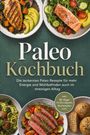 "Paleo Kochbuch. Die leckersten Paleo Rezepte für mehr Energie und Wohlbefinden auch im stressigen Alltag." Dargestellt sind verschiedene gesunde Gerichte: gegrilltes Hähnchen, Lachs auf Salat, Rindfleisch mit Gemüse und Brötchen.