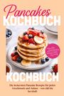 "Pancakes Kochbuch: Die leckersten Pancake Rezepte für jeden Geschmack und Anlass – von süß bis herzhaft." Stapel Pancakes mit Beeren und Sirup.