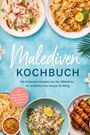 "Malediven Kochbuch: Die leckersten Rezepte von den Malediven für authentischen Genuss im Alltag." Verschiedene Gerichte.