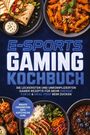 Text: "E-Sports Gaming Kochbuch. Inkl. Wraps, Fingerfood, Dips." Drumherum Speisen wie Wraps, Pasta, und Bowls.