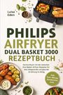 Text: "PHILIPS AIRFRYER DUAL BASKET 3000 REZEPTBUCH." Bild eines Airfryers mit Essen und Zutaten.